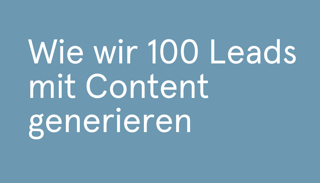 Wie wir 100 Leads mit Content generieren