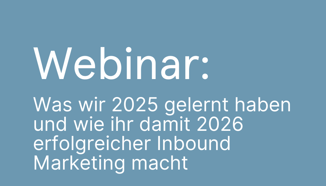 Was wir 2025 gelernt haben und wie ihr damit 2026 erfolgreicher Inbound Marketing macht