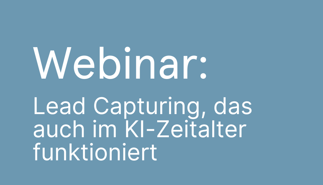 Webinar Lead Capturing das auch im KI-Zeitalter funktioniert